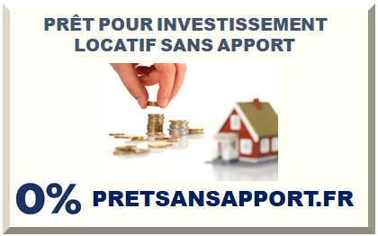 PRÊT POUR INVESTISSEMENT LOCATIF SANS APPORT